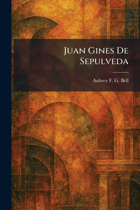 Juan Gines De Sepulveda