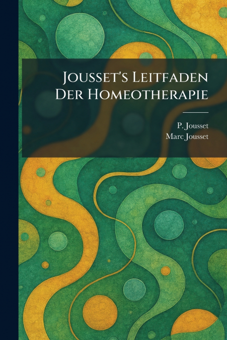 Jousset’s Leitfaden Der Homeotherapie