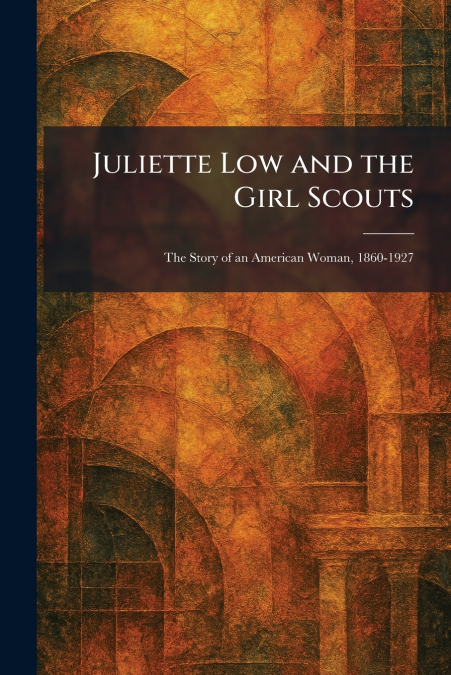 Juliette Low and the Girl Scouts