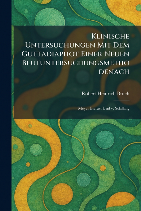 Klinische Untersuchungen Mit Dem Guttadiaphot Einer Neuen Blutuntersuchungsmethodenach