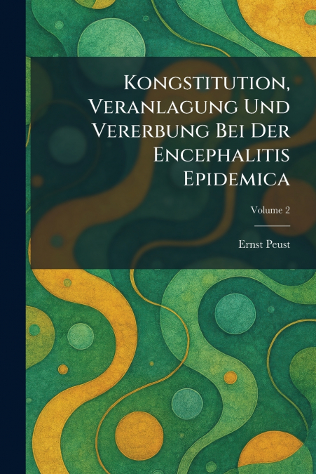 Kongstitution, Veranlagung und Vererbung bei der Encephalitis Epidemica