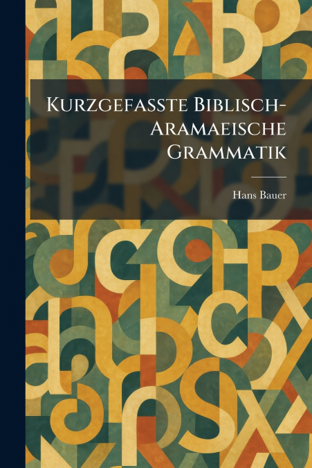 Kurzgefasste Biblisch-Aramaeische Grammatik
