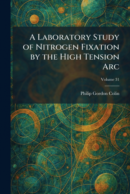 A Laboratory Study of Nitrogen Fixation by the High Tension Arc