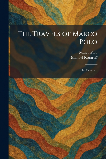 The Travels of Marco Polo