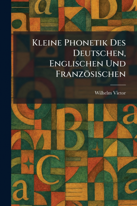 Kleine Phonetik Des Deutschen, Englischen Und FranzÃ¶sischen