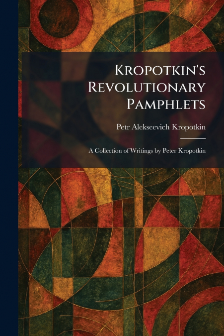 Kropotkin’s Revolutionary Pamphlets