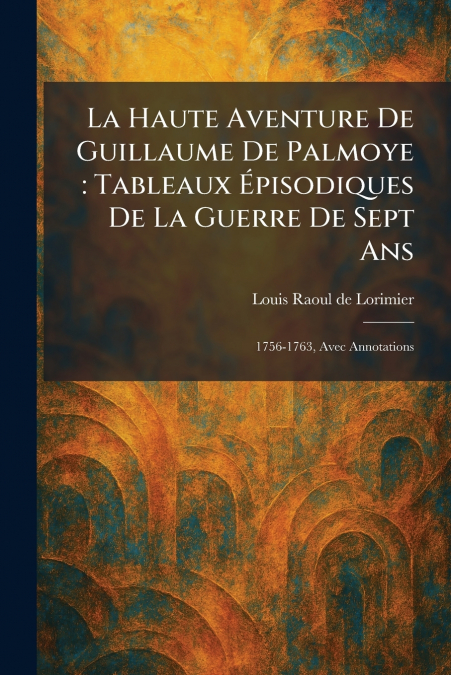 La Haute Aventure De Guillaume De Palmoye
