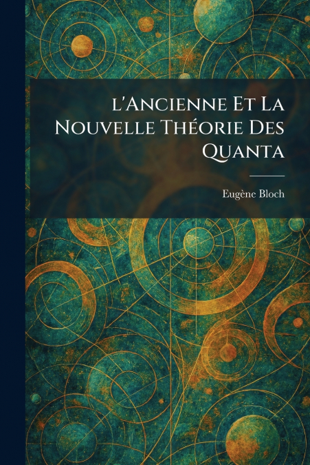 l’Ancienne Et La Nouvelle TheÌorie Des Quanta