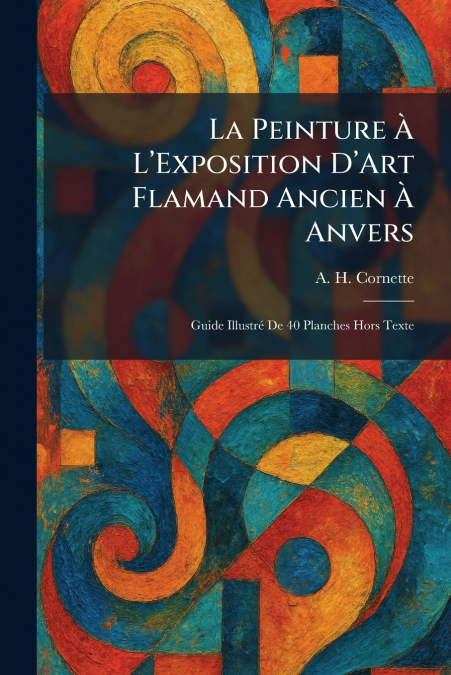 La Peinture Ã L’Exposition D’Art Flamand Ancien Ã Anvers