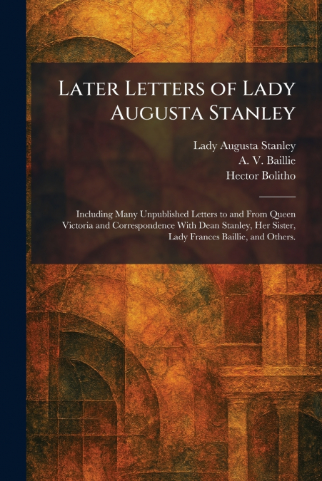 Later Letters of Lady Augusta Stanley