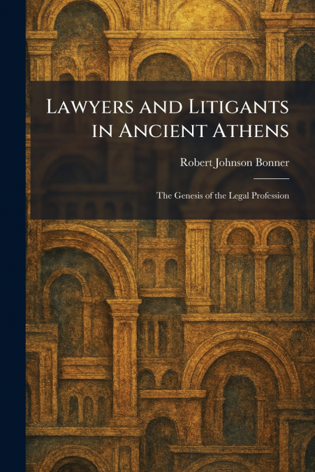 Lawyers and Litigants in Ancient Athens