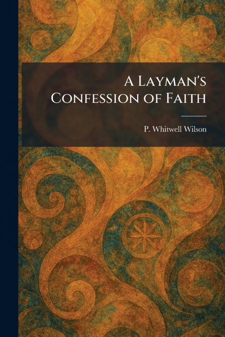 A Layman’s Confession of Faith