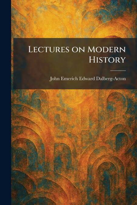 Lectures on Modern History