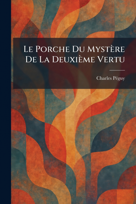 Le Porche Du MystÃ¨re De La DeuxiÃ¨me Vertu