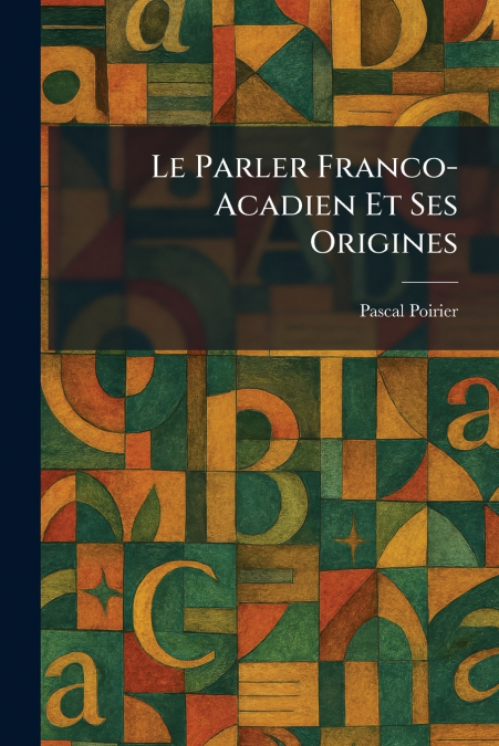 Le Parler Franco-Acadien Et Ses Origines