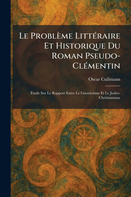 Le ProblÃ¨me LittÃ©raire Et Historique Du Roman Pseudo-ClÃ©mentin
