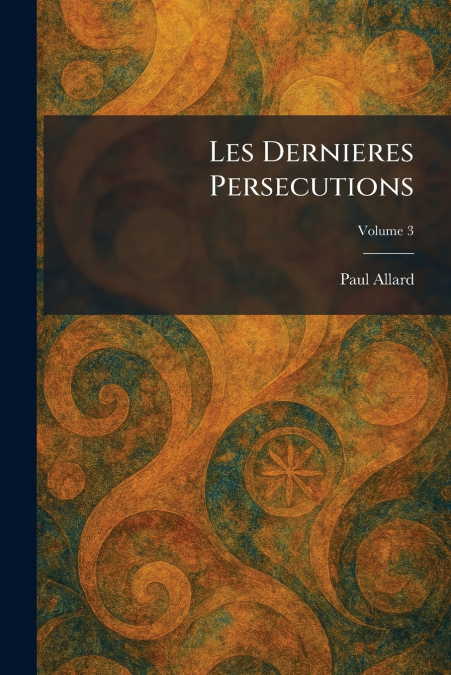 Les Dernieres Persecutions