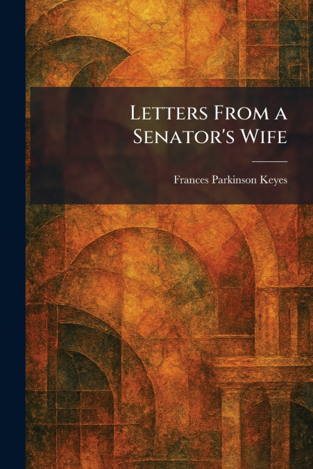 Letters From a Senator’s Wife