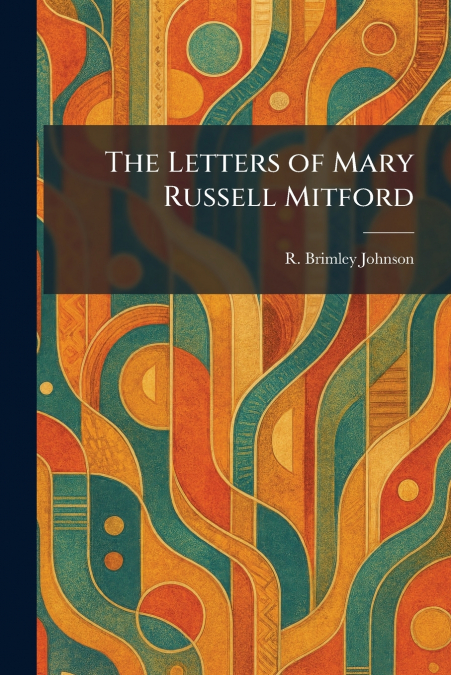 The Letters of Mary Russell Mitford