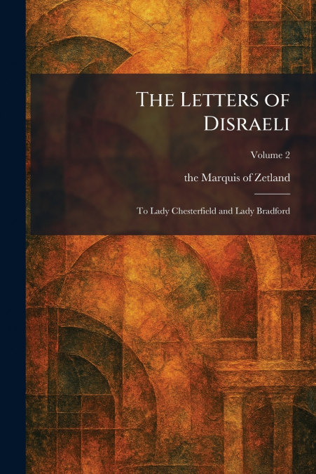 The Letters of Disraeli