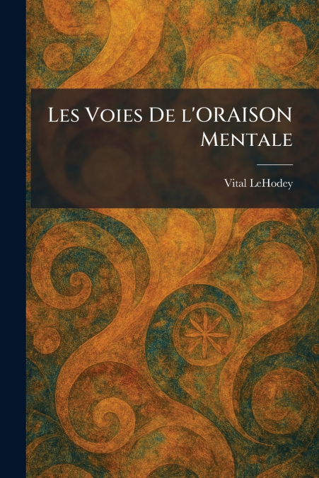 LES VOIES DE L’ORAISON MENTALE