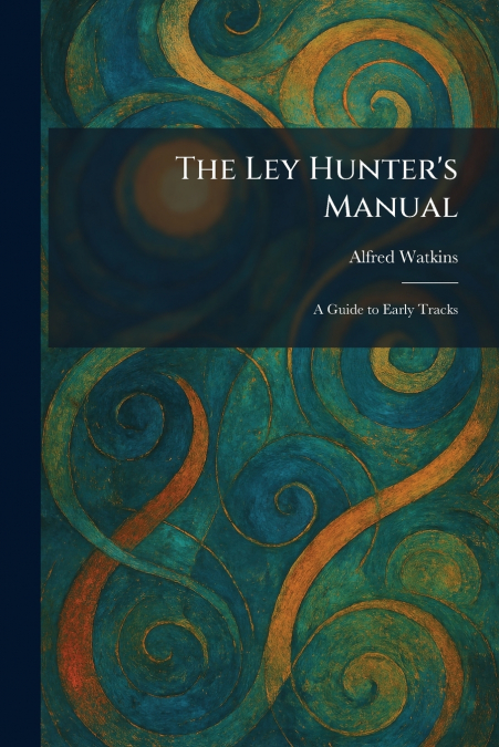 The Ley Hunter’s Manual