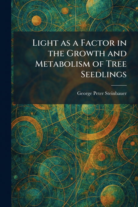 Light as a Factor in the Growth and Metabolism of Tree Seedlings