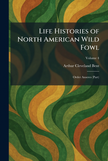 Life Histories of North American Wild Fowl