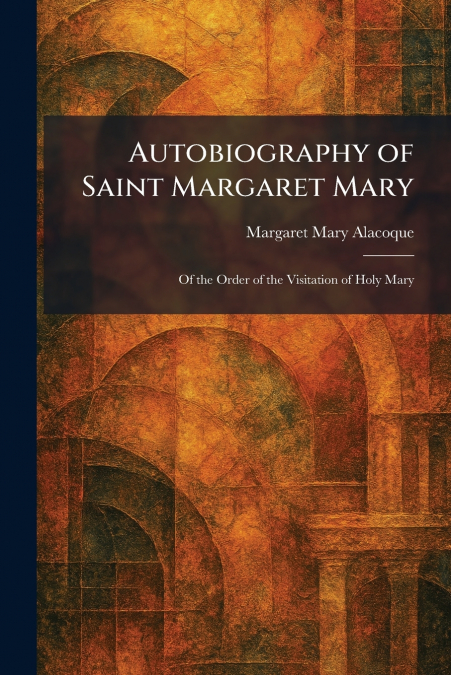 Autobiography of Saint Margaret Mary