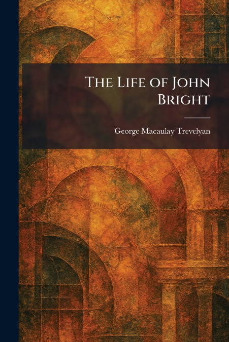 The Life of John Bright