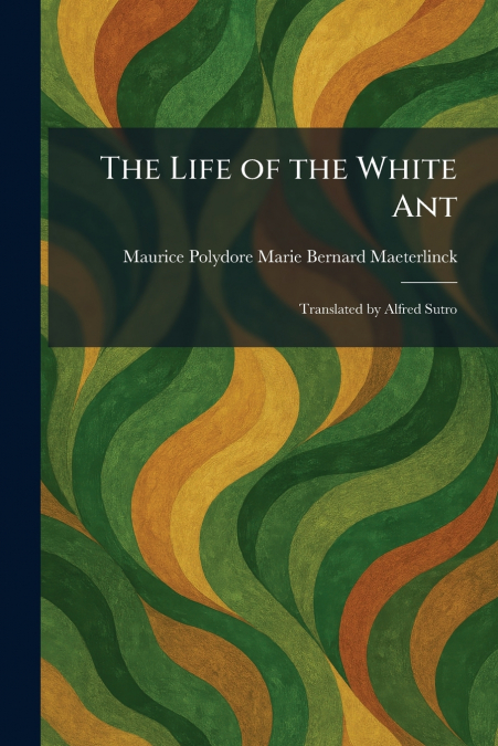 The Life of the White Ant