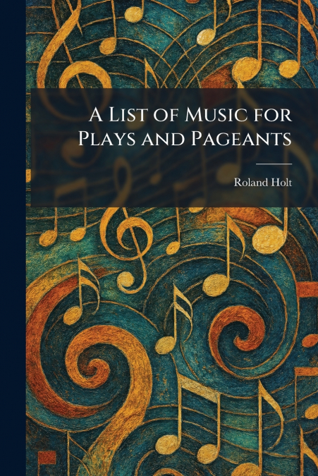 A List of Music for Plays and Pageants