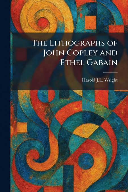 The Lithographs of John Copley and Ethel Gabain