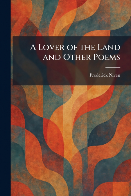A Lover of the Land and Other Poems