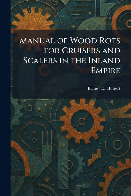 Manual of Wood Rots for Cruisers and Scalers in the Inland Empire