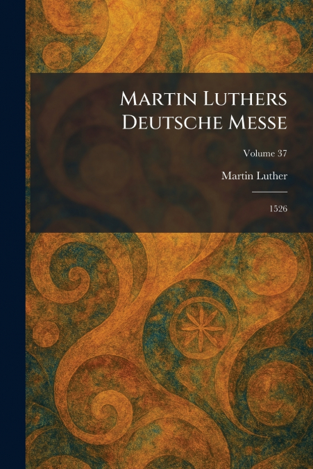 Martin Luthers Deutsche Messe