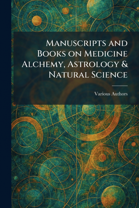 Manuscripts and Books on Medicine Alchemy, Astrology & Natural Science