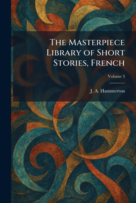 The Masterpiece Library of Short Stories, French