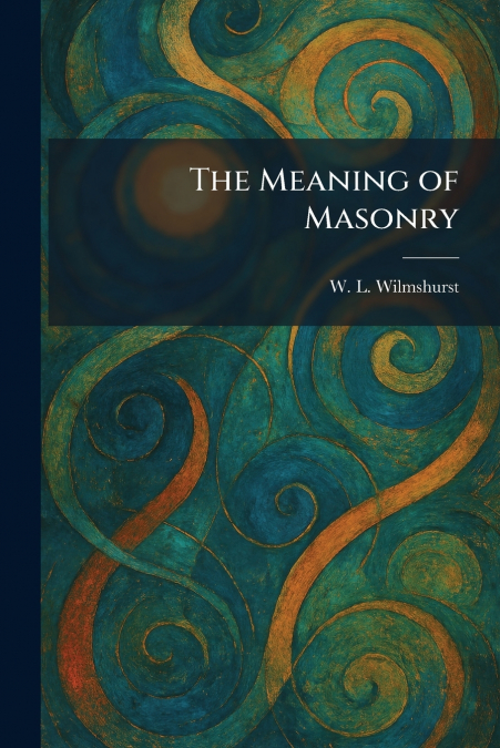 The Meaning of Masonry