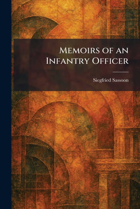 Memoirs of an Infantry Officer