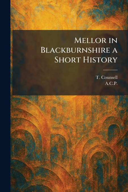 Mellor in Blackburnshire a Short History