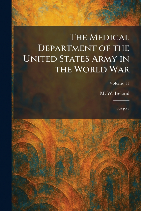 The Medical Department of the United States Army in the World War