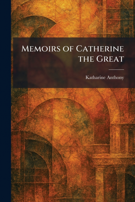 Memoirs of Catherine the Great