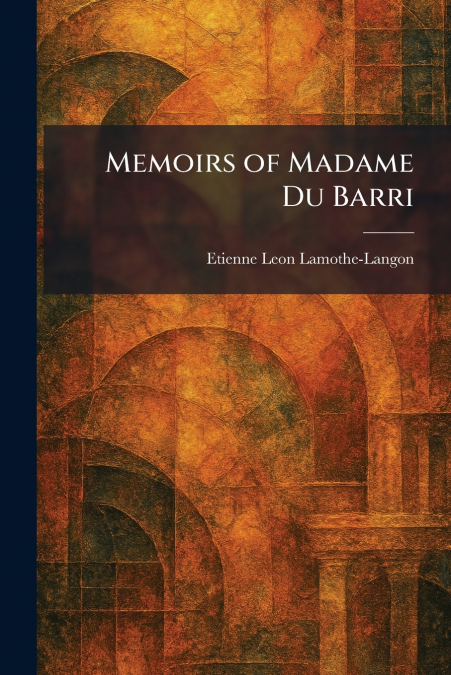 Memoirs of Madame Du Barri