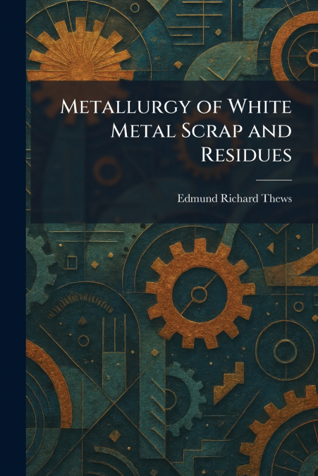 Metallurgy of White Metal Scrap and Residues