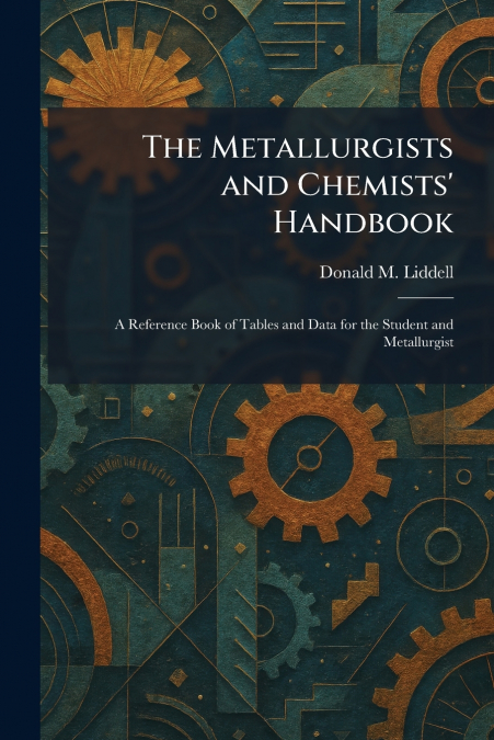 The Metallurgists and Chemists’ Handbook