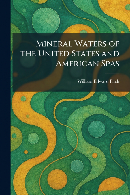 Mineral Waters of the United States and American Spas