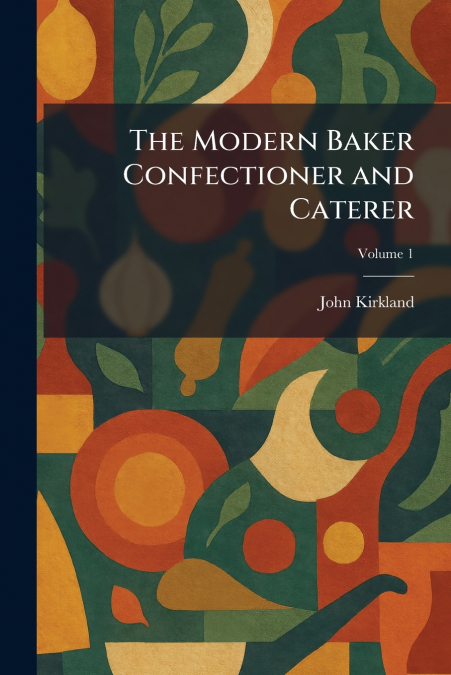 The Modern Baker Confectioner and Caterer