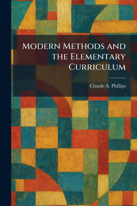 Modern Methods and the Elementary Curriculum