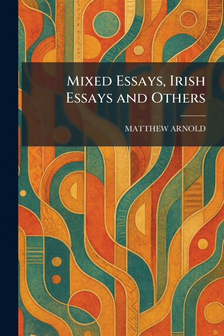 Mixed Essays, Irish Essays and Others
